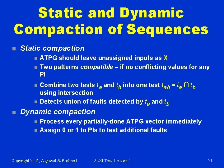 Static and Dynamic Compaction of Sequences n Static compaction n n ATPG should leave