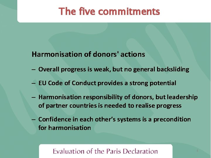 The five commitments Harmonisation of donors' actions – Overall progress is weak, but no