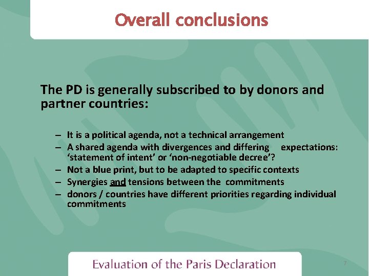 Overall conclusions The PD is generally subscribed to by donors and partner countries: –