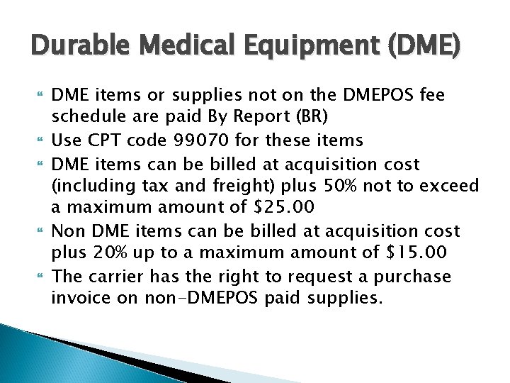 Durable Medical Equipment (DME) DME items or supplies not on the DMEPOS fee schedule