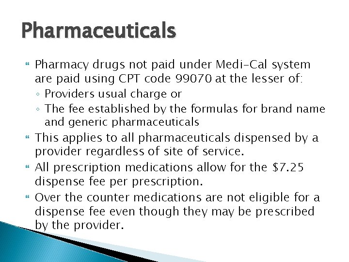 Pharmaceuticals Pharmacy drugs not paid under Medi-Cal system are paid using CPT code 99070