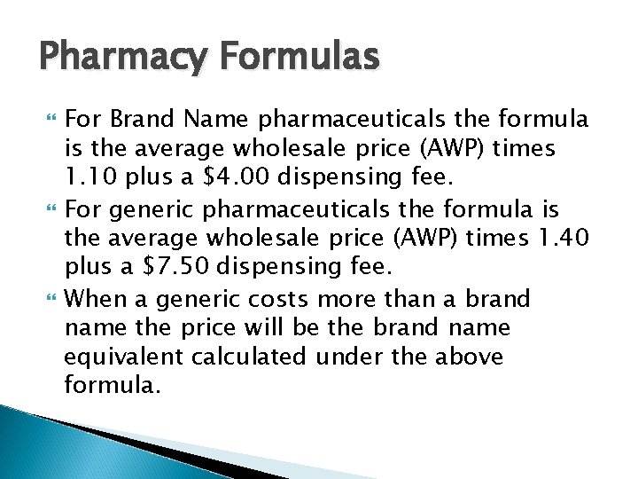 Pharmacy Formulas For Brand Name pharmaceuticals the formula is the average wholesale price (AWP)