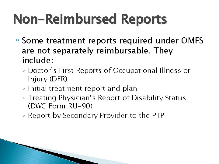 Non-Reimbursed Reports Some treatment reports required under OMFS are not separately reimbursable. They include: