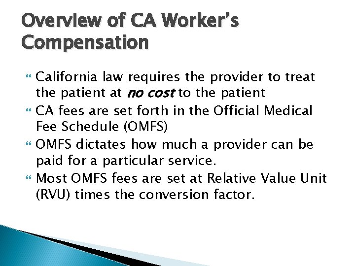Overview of CA Worker’s Compensation California law requires the provider to treat the patient