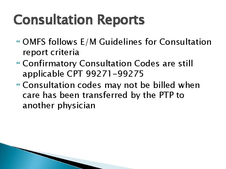 Consultation Reports OMFS follows E/M Guidelines for Consultation report criteria Confirmatory Consultation Codes are
