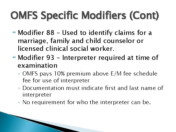 OMFS Specific Modifiers (Cont) Modifier 88 – Used to identify claims for a marriage,