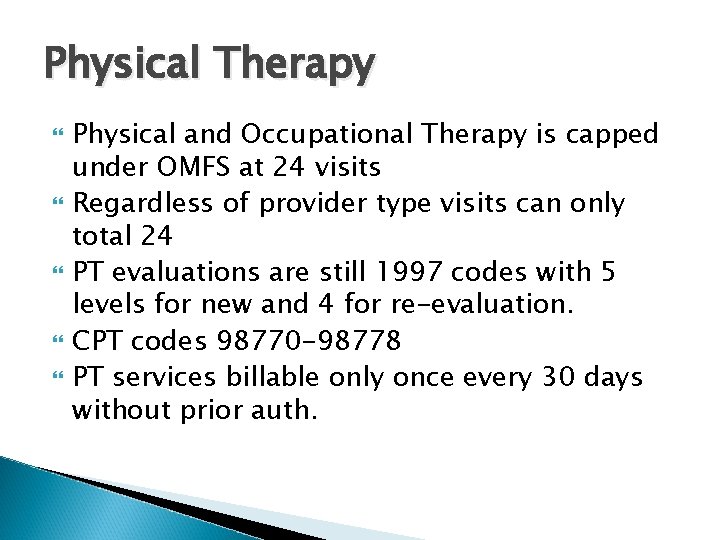 Physical Therapy Physical and Occupational Therapy is capped under OMFS at 24 visits Regardless