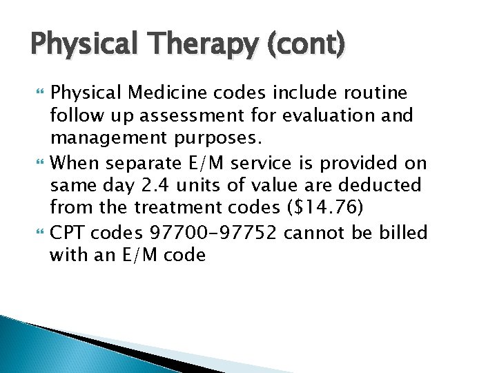Physical Therapy (cont) Physical Medicine codes include routine follow up assessment for evaluation and