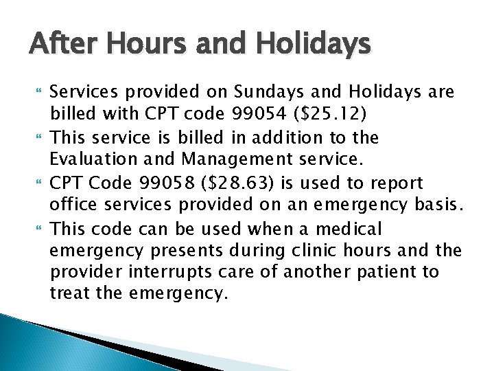 After Hours and Holidays Services provided on Sundays and Holidays are billed with CPT