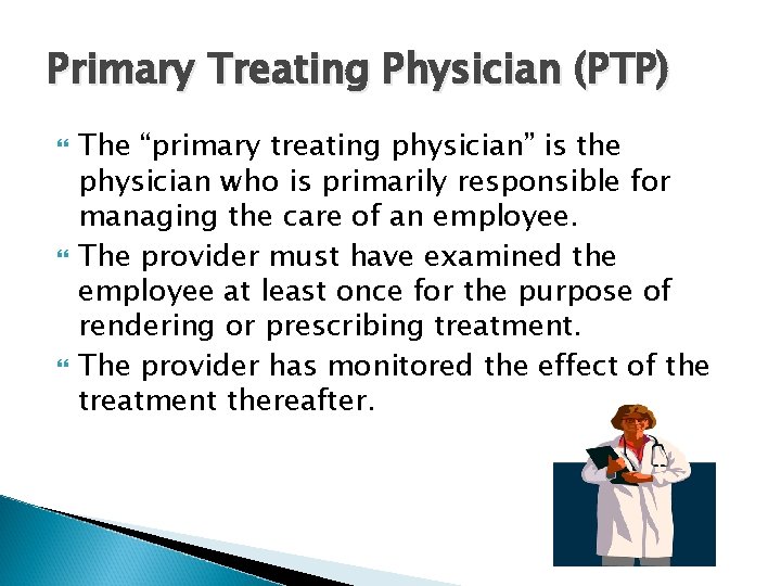 Primary Treating Physician (PTP) The “primary treating physician” is the physician who is primarily