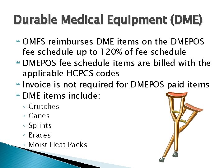 Durable Medical Equipment (DME) OMFS reimburses DME items on the DMEPOS fee schedule up
