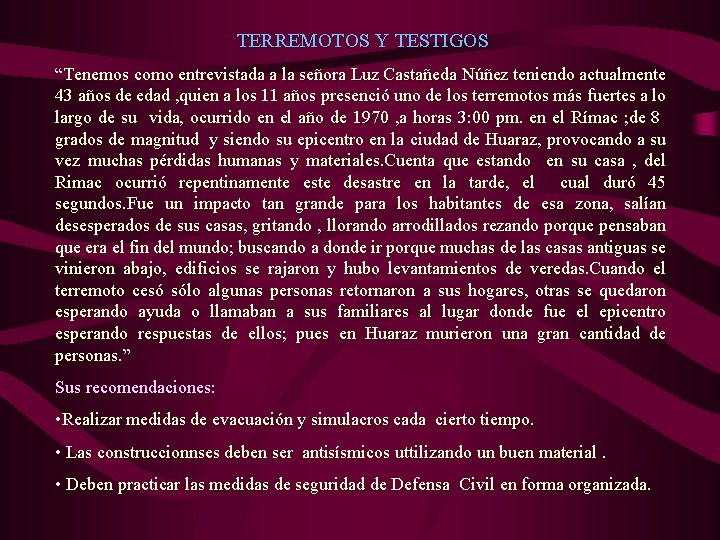 TERREMOTOS Y TESTIGOS “Tenemos como entrevistada a la señora Luz Castañeda Núñez teniendo actualmente
