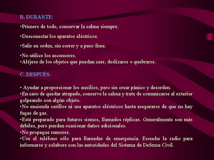 B. DURANTE: • Primero de todo, conservar la calma siempre. • Desconectar los aparatos