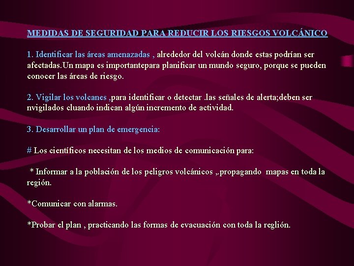 MEDIDAS DE SEGURIDAD PARA REDUCIR LOS RIESGOS VOLCÁNICO 1. Identificar las áreas amenazadas ,
