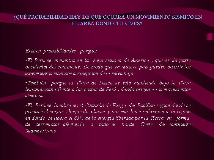 ¿QUÉ PROBABILIDAD HAY DE QUE OCURRA UN MOVIMIENTO SISMICO EN EL AREA DONDE TU