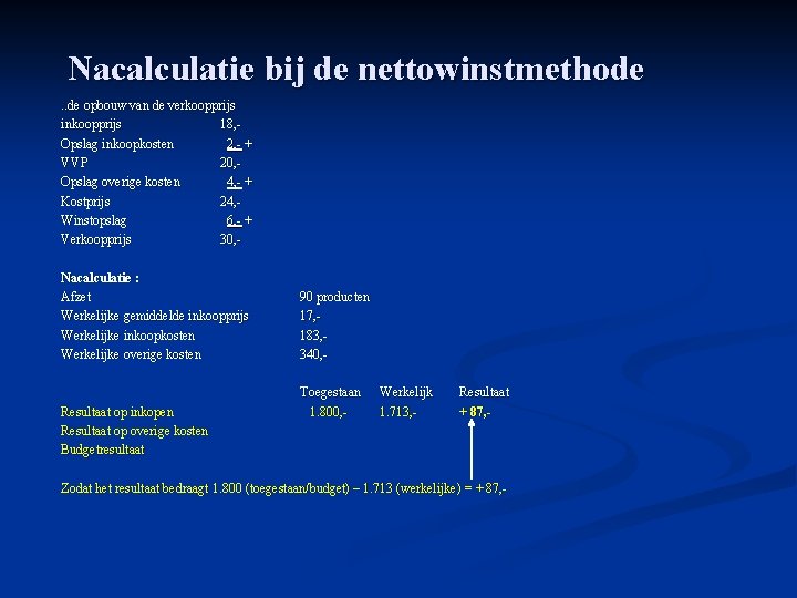 Nacalculatie bij de nettowinstmethode. . de opbouw van de verkoopprijs inkoopprijs 18, Opslag inkoopkosten