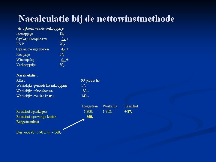 Nacalculatie bij de nettowinstmethode. . de opbouw van de verkoopprijs inkoopprijs 18, Opslag inkoopkosten