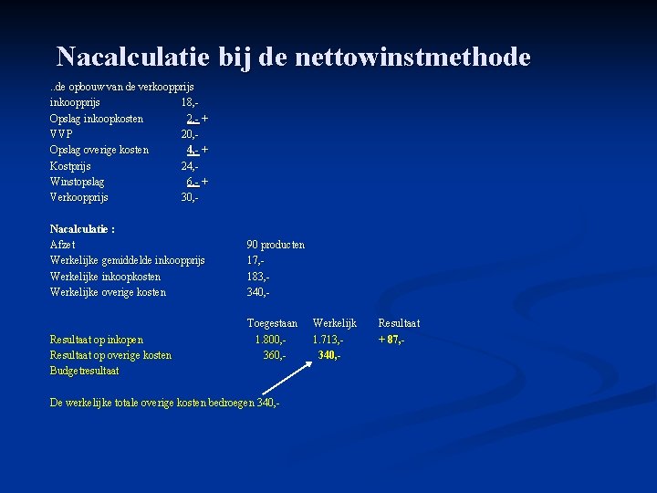 Nacalculatie bij de nettowinstmethode. . de opbouw van de verkoopprijs inkoopprijs 18, Opslag inkoopkosten