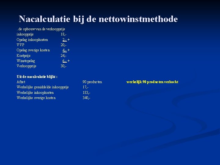 Nacalculatie bij de nettowinstmethode. . de opbouw van de verkoopprijs inkoopprijs 18, Opslag inkoopkosten