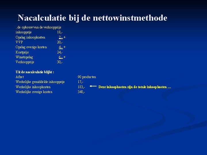 Nacalculatie bij de nettowinstmethode. . de opbouw van de verkoopprijs inkoopprijs 18, Opslag inkoopkosten