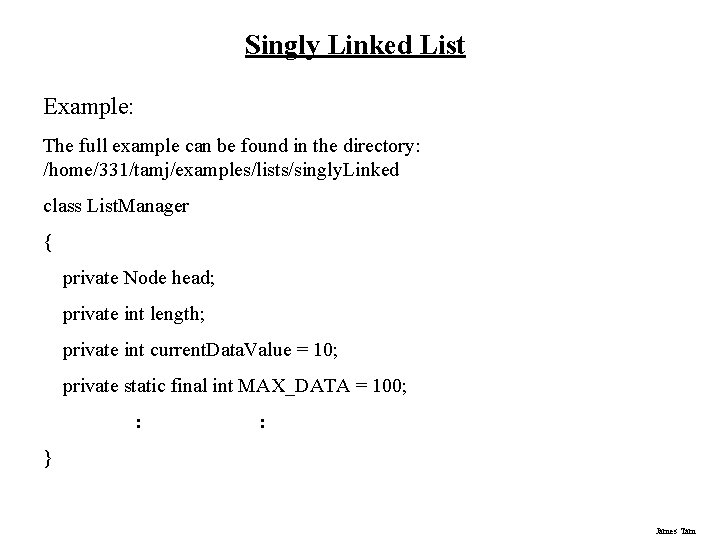 Singly Linked List Example: The full example can be found in the directory: /home/331/tamj/examples/lists/singly.