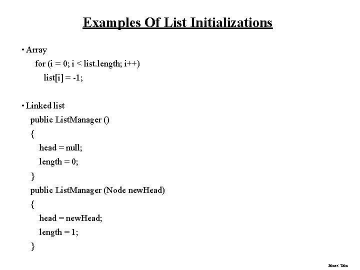 Examples Of List Initializations • Array for (i = 0; i < list. length;