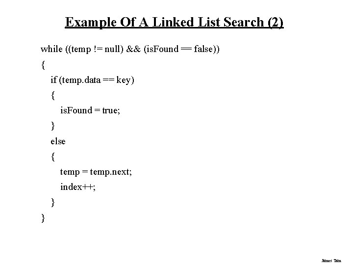 Example Of A Linked List Search (2) while ((temp != null) && (is. Found