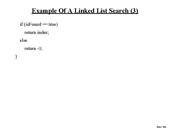 Example Of A Linked List Search (3) if (is. Found == true) return index;