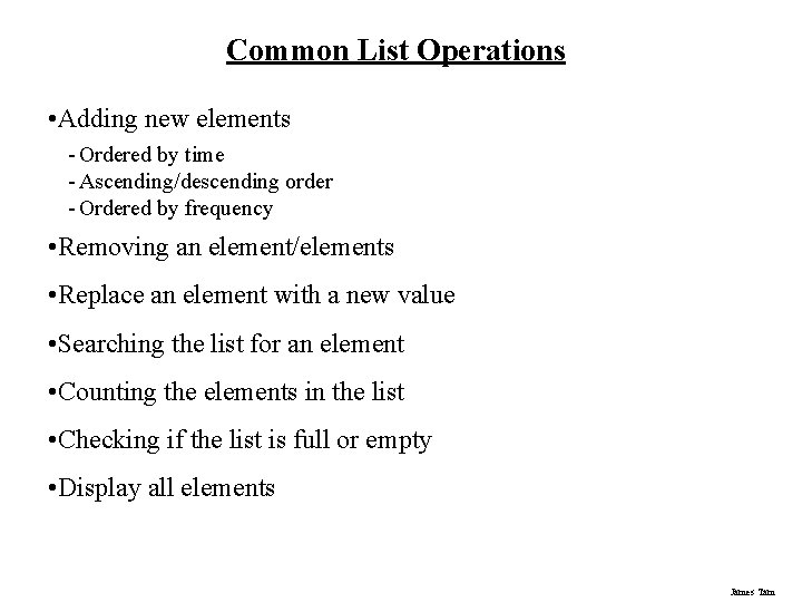 Common List Operations • Adding new elements - Ordered by time - Ascending/descending order
