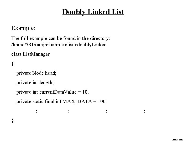 Doubly Linked List Example: The full example can be found in the directory: /home/331/tamj/examples/lists/doubly.