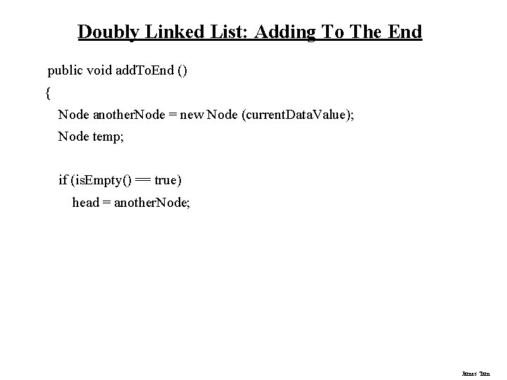 Doubly Linked List: Adding To The End public void add. To. End () {