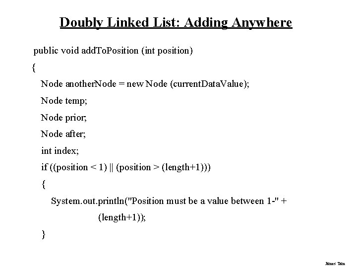 Doubly Linked List: Adding Anywhere public void add. To. Position (int position) { Node
