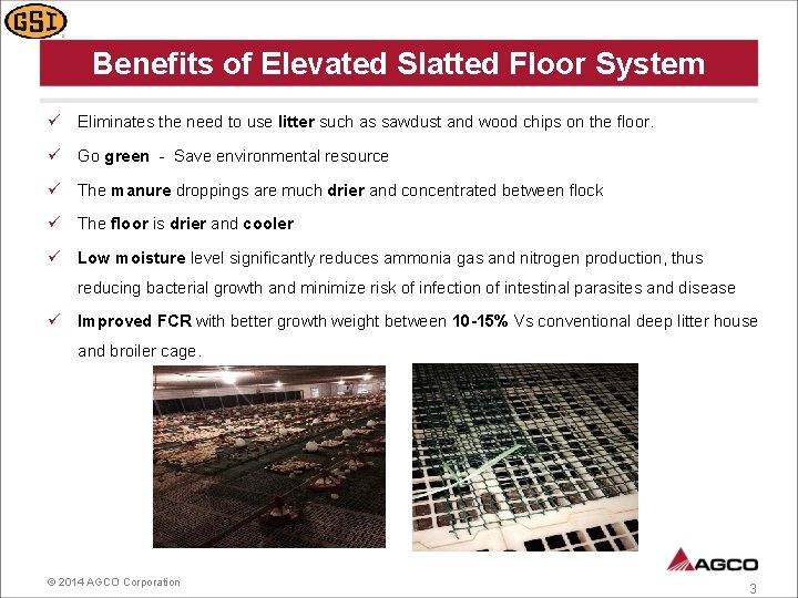 Benefits of Elevated Slatted Floor System ü Eliminates the need to use litter such