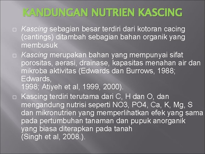 KANDUNGAN NUTRIEN KASCING � � � Kascing sebagian besar terdiri dari kotoran cacing (cantings)