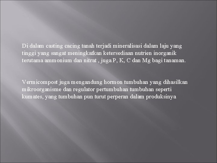 Di dalam casting cacing tanah terjadi mineralisasi dalam laju yang tinggi yang sangat meningkatkan