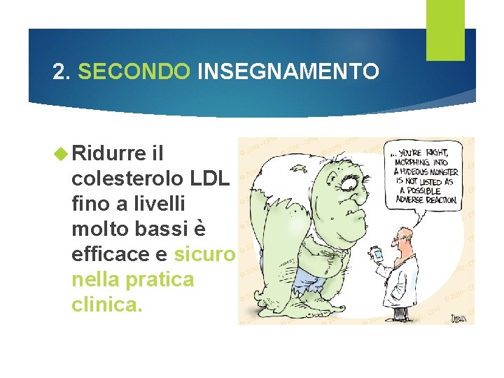 2. SECONDO INSEGNAMENTO Ridurre il colesterolo LDL fino a livelli molto bassi è efficace