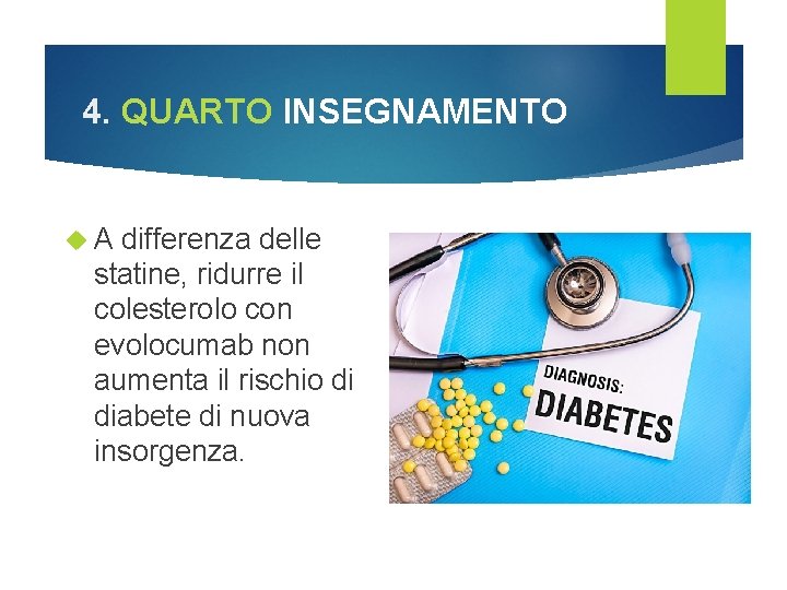 4. QUARTO INSEGNAMENTO A differenza delle statine, ridurre il colesterolo con evolocumab non aumenta