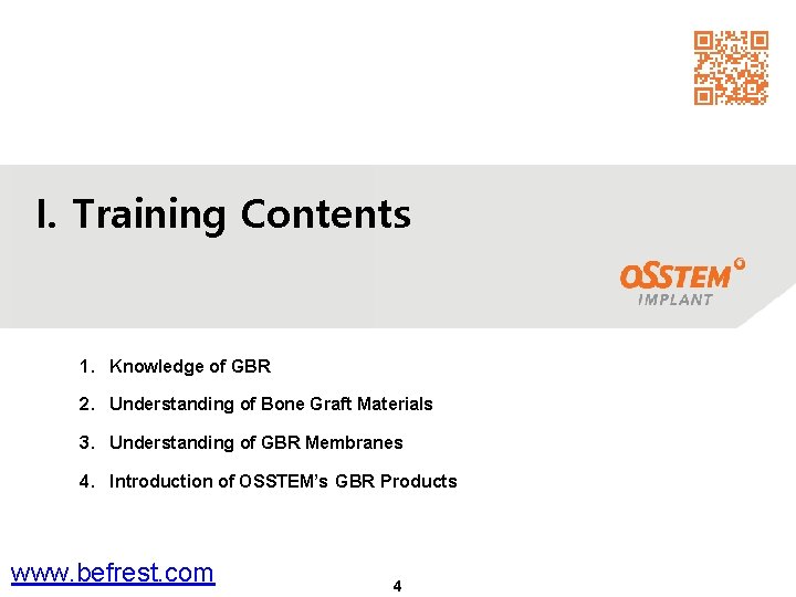 I. Training Contents 1. Knowledge of GBR 2. Understanding of Bone Graft Materials 3.