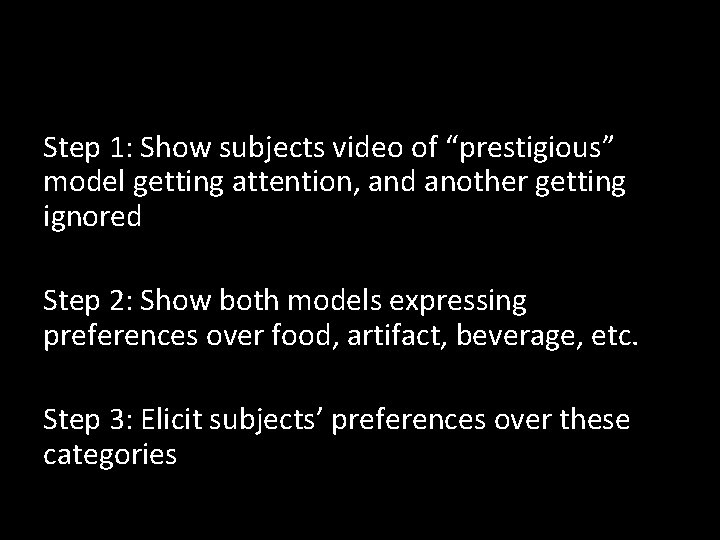 Step 1: Show subjects video of “prestigious” model getting attention, and another getting ignored