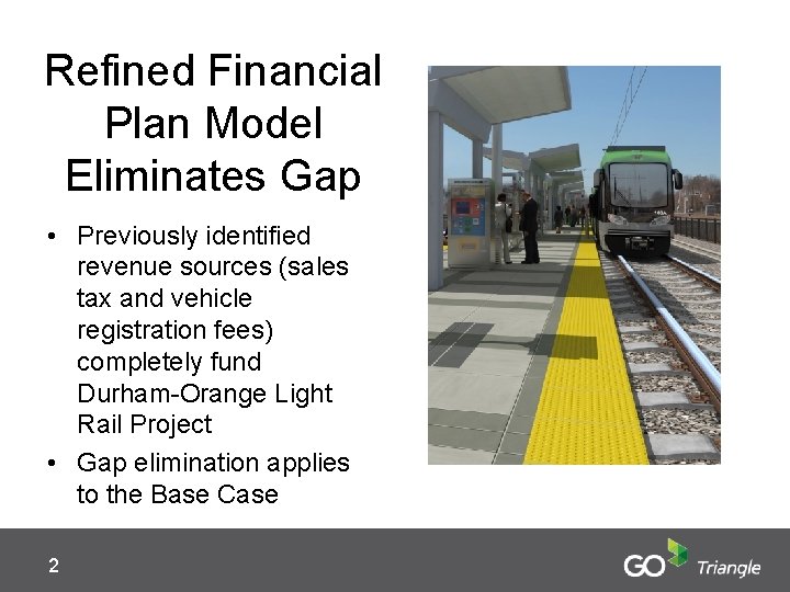 Refined Financial Plan Model Eliminates Gap • Previously identified revenue sources (sales tax and