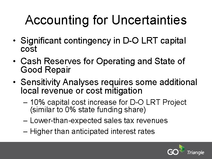 Accounting for Uncertainties • Significant contingency in D-O LRT capital cost • Cash Reserves