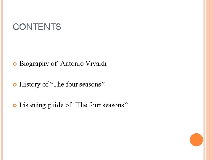 CONTENTS Biography of Antonio Vivaldi History of “The four seasons” Listening guide of “The