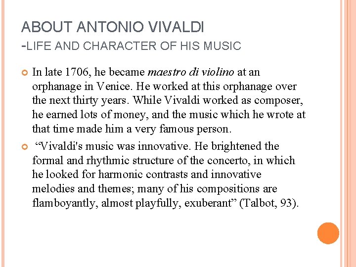 ABOUT ANTONIO VIVALDI -LIFE AND CHARACTER OF HIS MUSIC In late 1706, he became