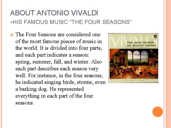 ABOUT ANTONIO VIVALDI -HIS FAMOUS MUSIC “THE FOUR SEASONS” The Four Seasons are considered