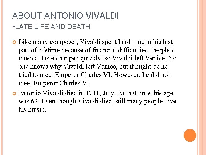 ABOUT ANTONIO VIVALDI -LATE LIFE AND DEATH Like many composer, Vivaldi spent hard time