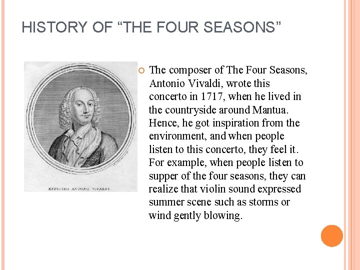 HISTORY OF “THE FOUR SEASONS” The composer of The Four Seasons, Antonio Vivaldi, wrote