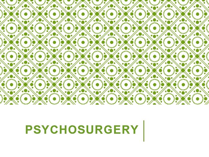 PSYCHOSURGERY 