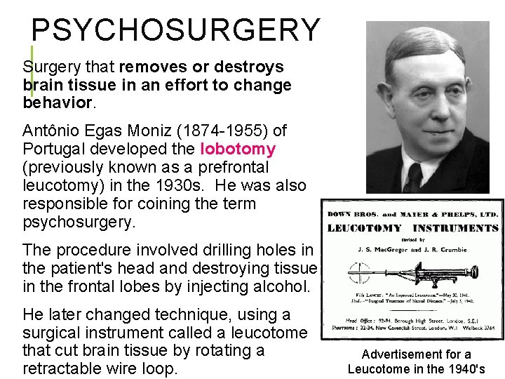 PSYCHOSURGERY Surgery that removes or destroys brain tissue in an effort to change behavior.