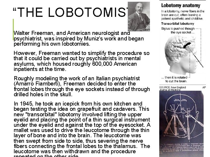 “THE LOBOTOMIST” Walter Freeman, and American neurologist and psychiatrist, was inspired by Muniz’s work