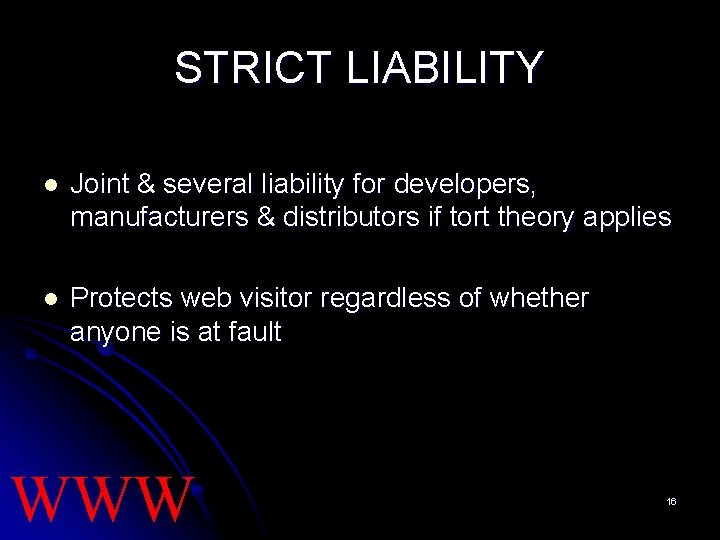 STRICT LIABILITY l Joint & several liability for developers, manufacturers & distributors if tort